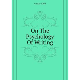 

Книга On The Psychology Of Writing
