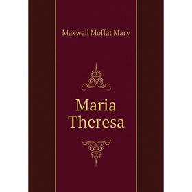 

Книга Maria Theresa