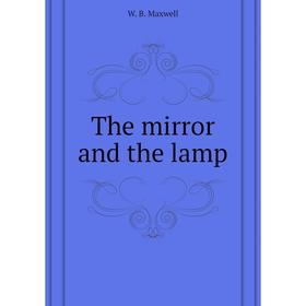 

Книга The mirror and the lamp