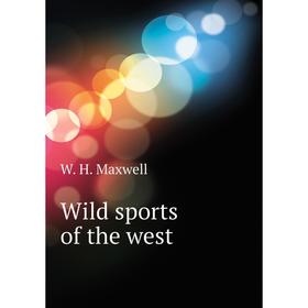

Книга Wild sports of the west