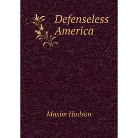 

Книга Defenseless America