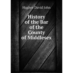 

Книга History of the Bar of the County of Middlesex
