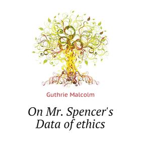 

Книга On Mr Spencer's Data of ethics
