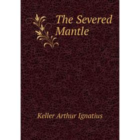 

Книга The Severed Mantle