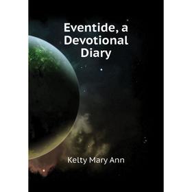 

Книга Eventide, a Devotional Diary