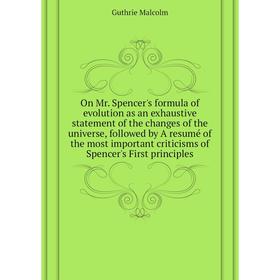 

Книга On Mr Spencer's formula of evolution as an exhaustive statement of the changes of the universe, followed by A resumé of the most important criti