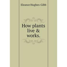 

Книга How plants live & works.