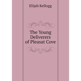 

Книга The Young Deliverers of Pleasat Cove