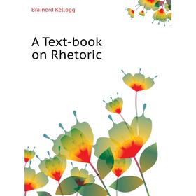 

Книга A Text-book on Rhetoric