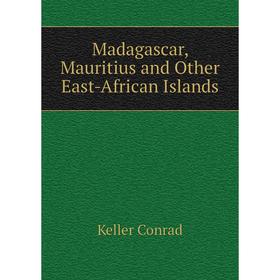 

Книга Madagascar, Mauritius and Other East-African Islands