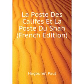 

Книга La Poste Des Califes Et La Poste Du Shah