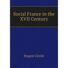 

Книга Social France in the XVII Century. Hugon Cécile