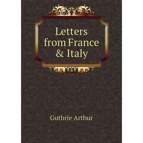 

Книга Letters from France & Italy