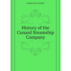 

Книга History of the Cunard Steamship Company