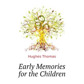 

Книга Early Memories for the Children