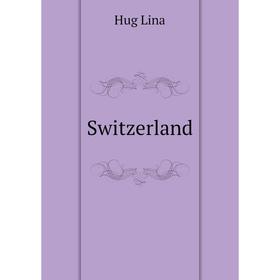 

Книга Switzerland. Hug Lina