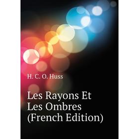 

Книга Les Rayons Et Les Ombres