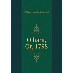 

Книга O'hara, Or, 1798