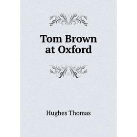 

Книга Tom Brown at Oxford