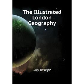 

Книга The Illustrated London Geography