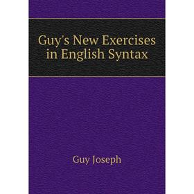 

Книга Guy's New Exercises in English Syntax