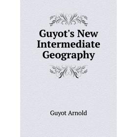 

Книга Guyot's New Intermediate Geography