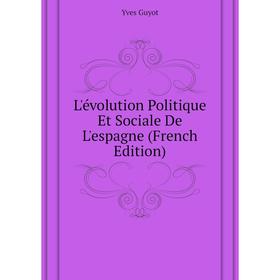 

Книга L'évolution Politique Et Sociale De L'espagne