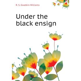 

Книга Under the black ensign