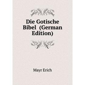 

Книга Die Gotische Bibel (German Edition)