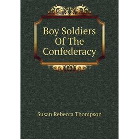 

Книга Boy Soldiers Of The Confederacy