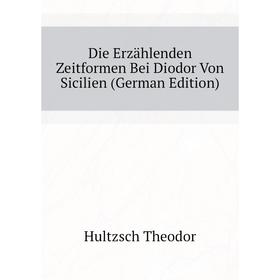 

Книга Die Erzählenden Zeitformen Bei Diodor Von Sicilien (German Edition)