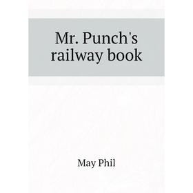 

Книга Mr Punch's railway book