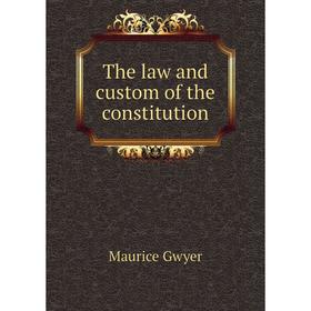 

Книга The law and custom of the constitution