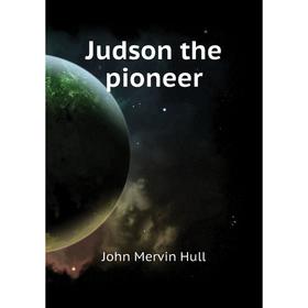 

Книга Judson the pioneer