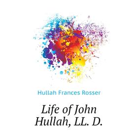 

Книга Life of John Hullah, LL D
