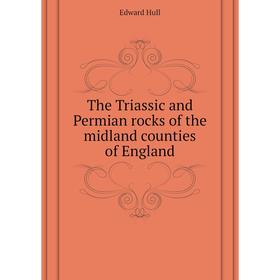 

Книга The Triassic and Permian rocks of the midland counties of England