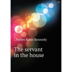 

Книга The servant in the house