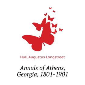 

Книга Annals of Athens, Georgia, 1801-1901