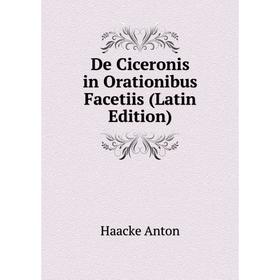 

Книга De Ciceronis in Orationibus Facetiis (Latin Edition)