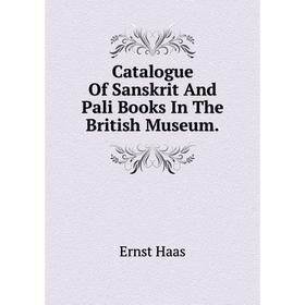

Книга Catalogue Of Sanskrit And Pali Books In The British Museum.
