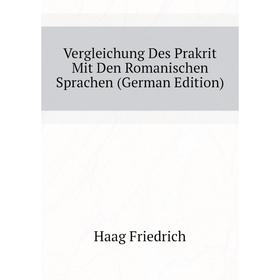 

Книга Vergleichung Des Prakrit Mit Den Romanischen Sprachen (German Edition)