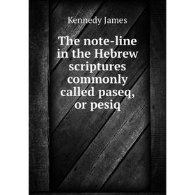 

Книга The note-line in the Hebrew scriptures commonly called paseq, or pesiq
