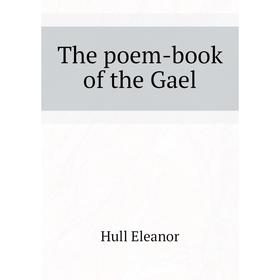 

Книга The poem-book of the Gael