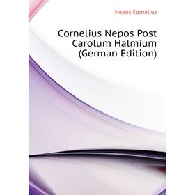 

Книга Cornelius Nepos Post Carolum Halmium (German Edition)