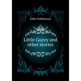 

Книга Little Guzzy and other stories