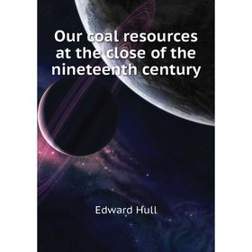 

Книга Our coal resources at the close of the nineteenth century