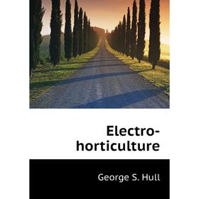 

Книга Electro-horticulture
