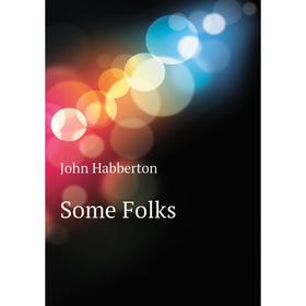 

Книга Some Folks. Habberton John