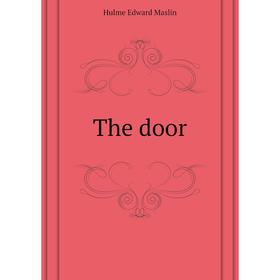 

Книга The door. Hulme Edward Maslin