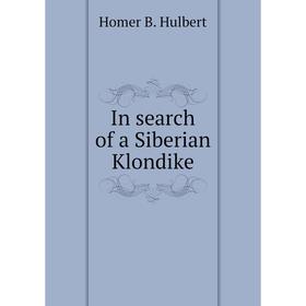 

Книга In search of a Siberian Klondike